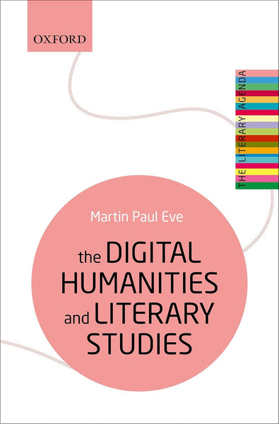  The Digital Humanities and Literary Studies (The Literary Agenda)