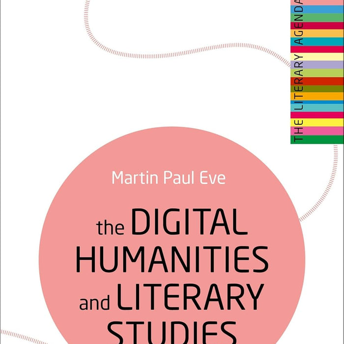  The Digital Humanities and Literary Studies (The Literary Agenda)