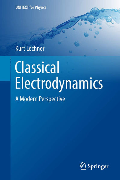 Classical Electrodynamics: A Modern Perspective  1st Edition