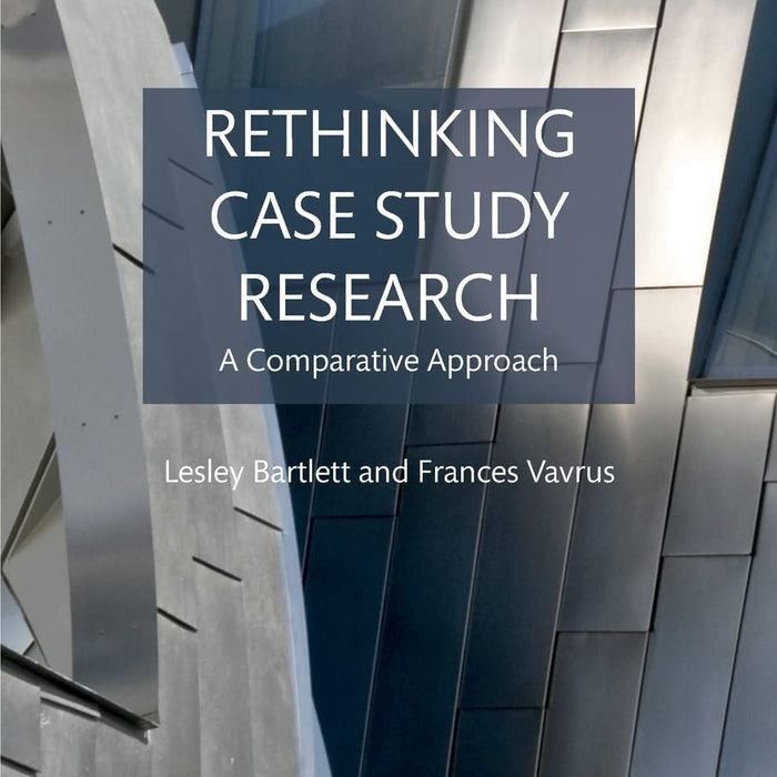 Rethinking Case Study Research 1st Edition by Lesley Bartlett (Author)