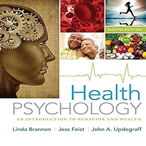 Health Psychology: An Introduction to Behavior and Health 8th Edition by Linda Brannon (Author), Jess Feist (Author), John A. Updegraff (Author)