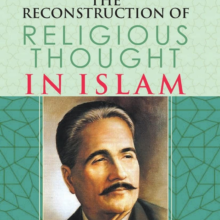 The Reconstruction Of Religious Thought In Islam