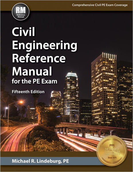 Civil Engineering Reference Manual for the PE Exam, 15th Ed Fifteenth Edition, New by Michael R. Lindeburg PE (Author)