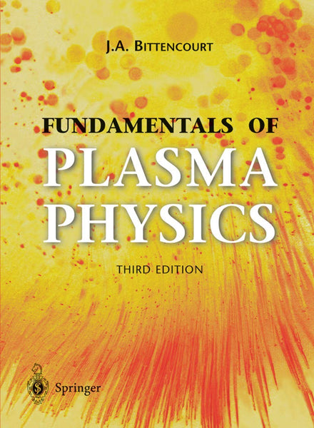 Fundamentals of Plasma Physics 3rd Edition by J. A. Bittencourt (Author)