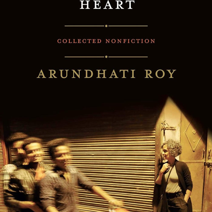 My Seditious Heart Collected Nonfiction by Arundhati Roy (Author)