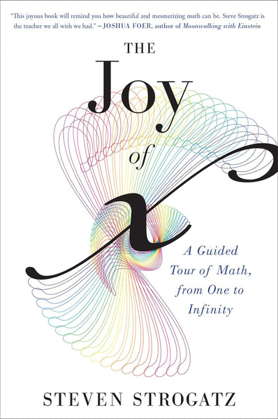 The Joy of X A Guided Tour of Mathematics by Steven Strogatz 