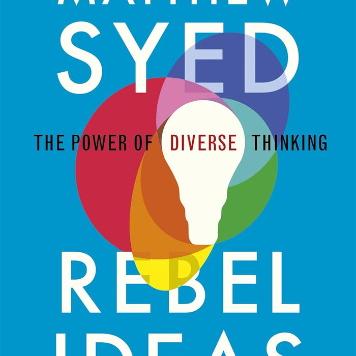 Rebel Ideas: The Power of Diverse Thinking By Matthew Syed