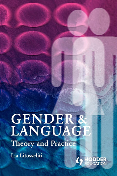 Gender and Language Theory and Practice by Lia Litosseliti (Author)