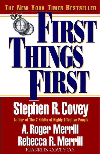 First Things First by Stephen R. Covey 