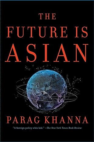 The Future Is Asian by Parag Khanna (Author)