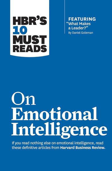 HBR's 10 Must Reads On Emotional Intelligence by Daniel Goleman