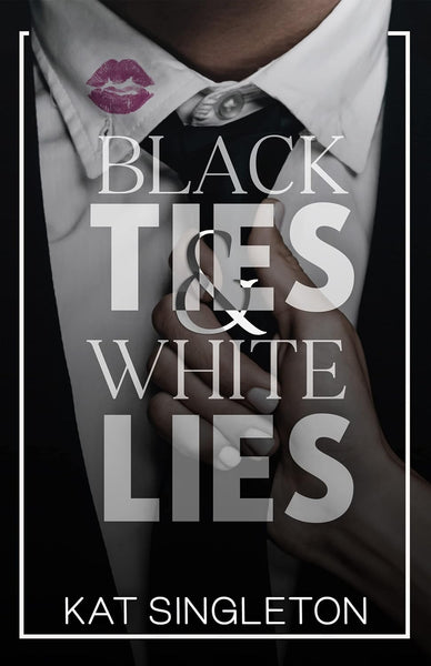 Black Ties & White Lies by Kat Singleton 