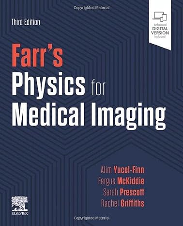 Farr's Physics for Medical Imaging 3rd Edition by Alim Yucel-Finn (Author), Fergus Mckiddie (Author), Sarah Prescott (Author), Rachel Griffiths (Author)