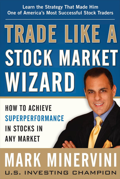 Trade Like a Stock Market Wizard by Mark Minervini