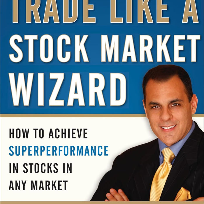 Trade Like a Stock Market Wizard by Mark Minervini