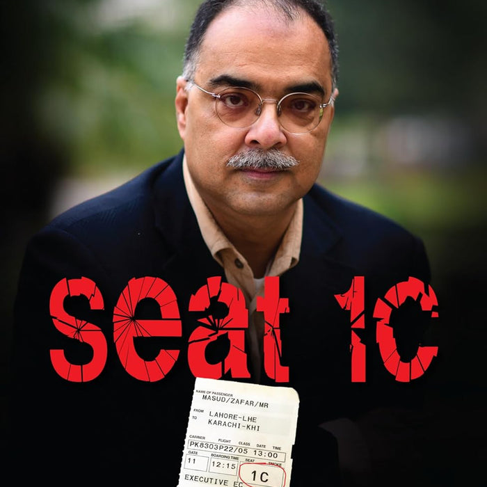 Seat 1C : A Survivor’s Tale of Hope Resilience and Renewal by Zafar Masud (Author)