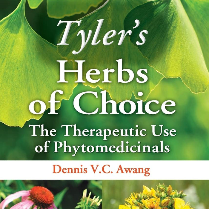 Tylers Herbs Of Choice: The Therapeutic Use Of Phytomedicinals 