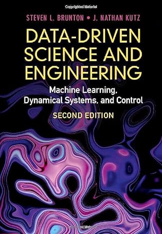 Data-Driven Science and Engineering 2nd Edition by Steven L. Brunton