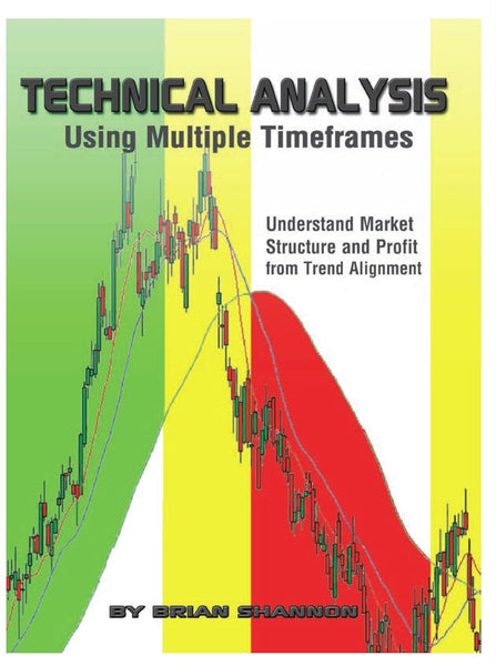 Technical Analysis Using Multiple Timeframes by Brian Shannon