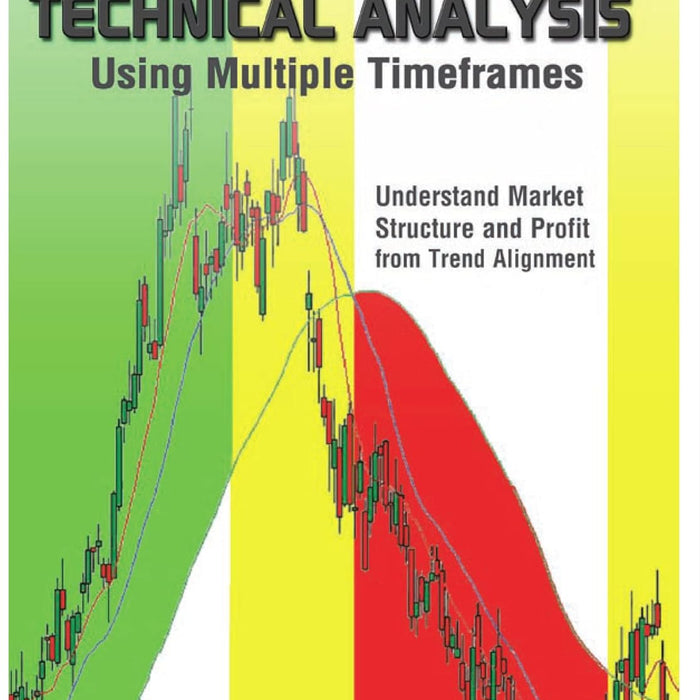 Technical Analysis Using Multiple Timeframes by Brian Shannon