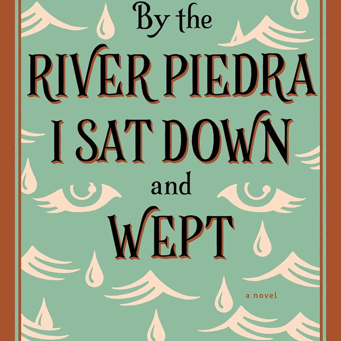 By the River Piedra I Sat Down and Wept: A Novel of Forgiveness