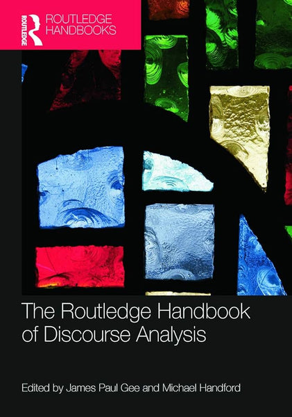 The Routledge Handbook of Discourse Analysis  by James Paul Gee, Michael Handford