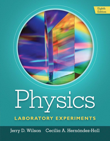 Physics Laboratory Experiments 8th Edition by Jerry D. Wilson 