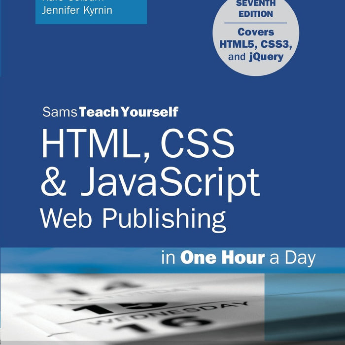 HTML CSS & JavaScript Web Publishing in One Hour a Day (Sams Teach Yourself ) 7th Edition by Laura Lemay (Author)