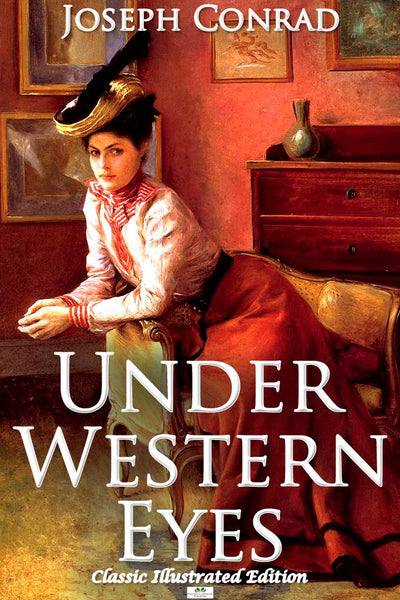 Under Western Eyes (Classic Illustrated Edition)