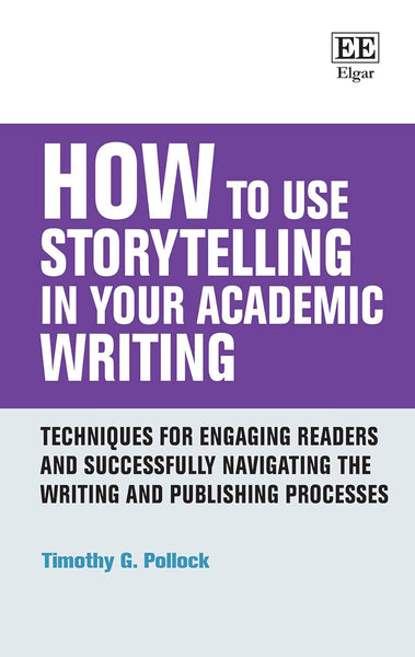  How to Use Storytelling in Your Academic Writing: Techniques for Engaging Readers and Successfully Navigating the Writing and Publishing Processes