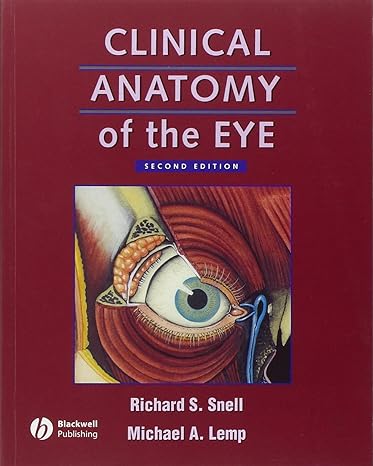 Clinical Anatomy of the Eye 2nd Edition by Richard S. Snell (Author), Michael A. Lemp (Author)