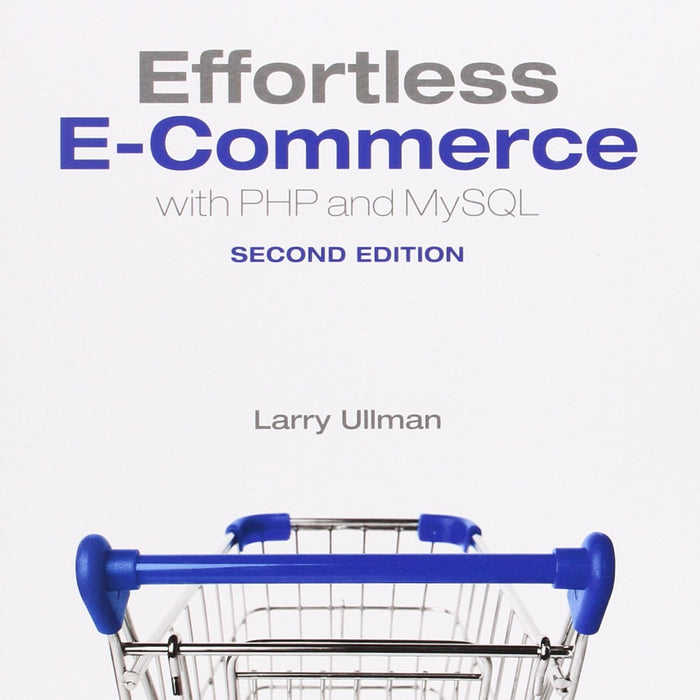 Effortless E Commerce With PHP And MySQL 2nd Edition