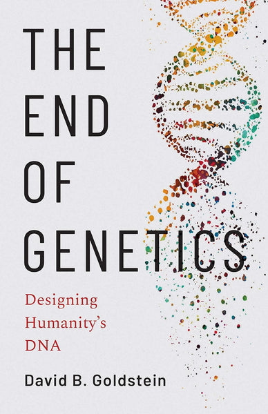 The End Of Genetics Designing Humanity DNA