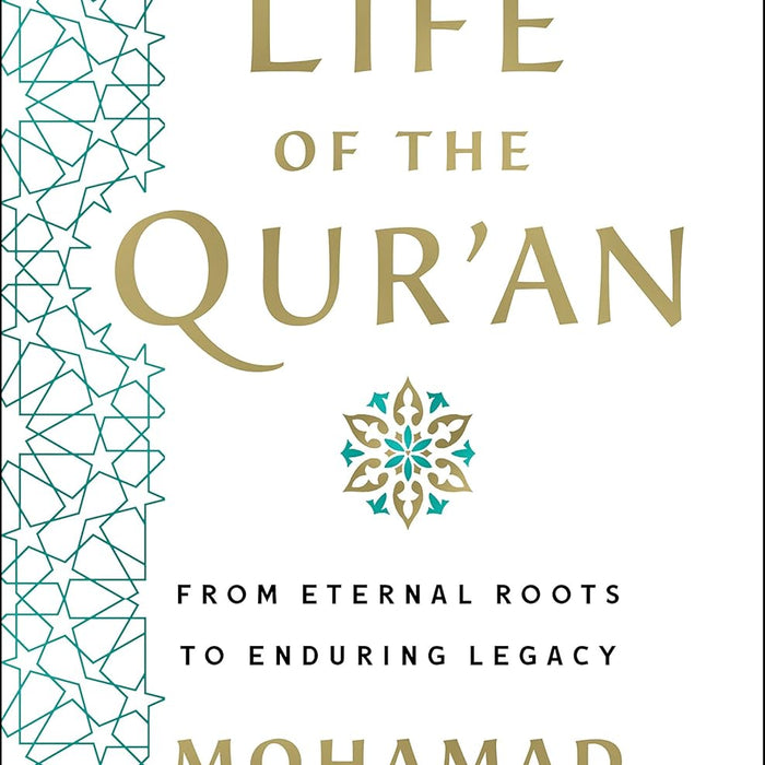 The Life of the Qur'an: From Eternal Roots to Enduring Legacy  by Mohamad Jebara (Author)