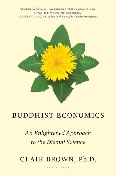  Buddhist Economics: An Enlightened Approach to the Dismal Science