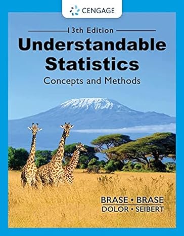 UNDERSTANDABLE STATISTICS: CONCEPTS AND METHODS, 13th Edition.  by Charles Henry Brase (Author), Corrinne Pellillo Brase (Author)