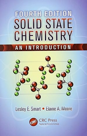 Solid State Chemistry: An Introduction, Fourth Edition 4th Edition by Elaine A. Moore (Author), Lesley E. Smart (Author)