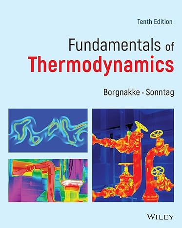 Fundamentals of Thermodynamics 10th Edition by Claus Borgnakke (Author), Richard E. Sonntag (Author)