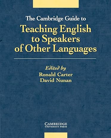 The Cambridge Guide to Teaching English to Speakers of Other Languages 1st Edition by Ronald Carter (Author)