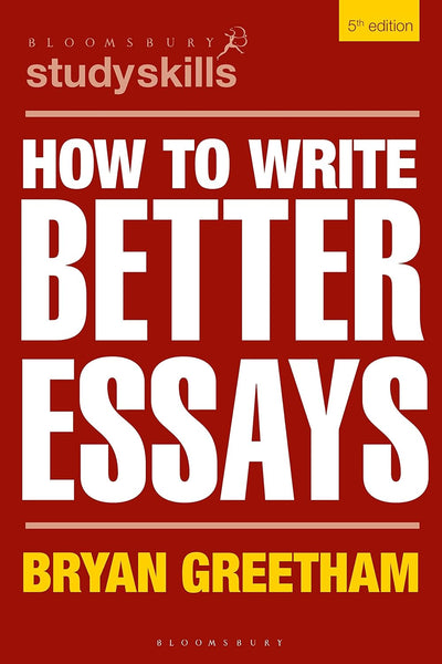  How to Write Better Essays (Bloomsbury Study Skills)