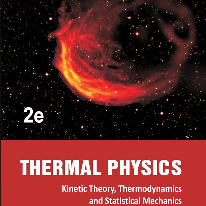 Thermal Physics: Kinetic Theory, Thermodynamics And Statistical Mechanics 