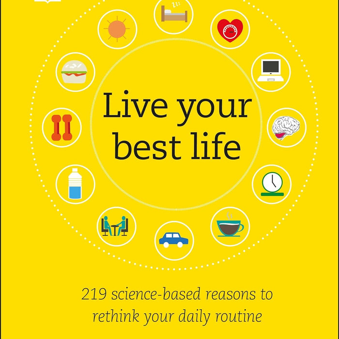 Live Your Best Life 219 Science Based Reasons  by Dr. Stuart Farrimond 