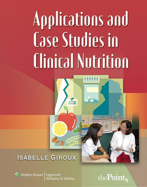 Applications and Case Studies in Clinical Nutrition 1st Edition by Isabelle Giroux (Author)