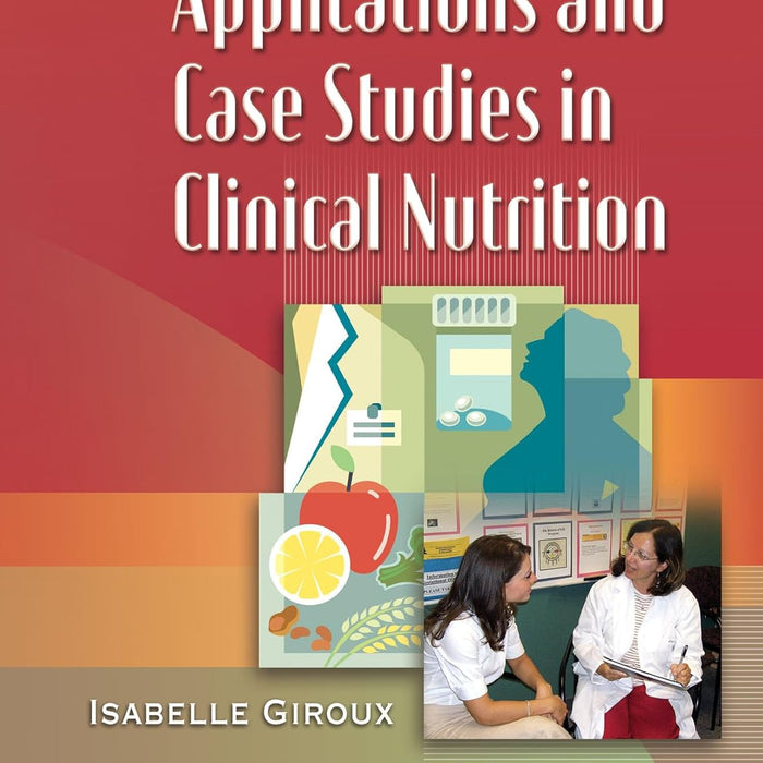 Applications and Case Studies in Clinical Nutrition 1st Edition by Isabelle Giroux (Author)