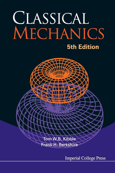 Classical Mechanics 5th Edition By Tom Kibble Frank & H Berkshire