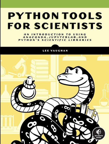  Python Tools for Scientists: An Introduction to Using Anaconda, JupyterLab, and Python's Scientific Libraries