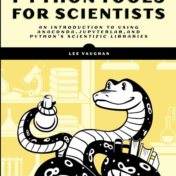  Python Tools for Scientists: An Introduction to Using Anaconda, JupyterLab, and Python's Scientific Libraries