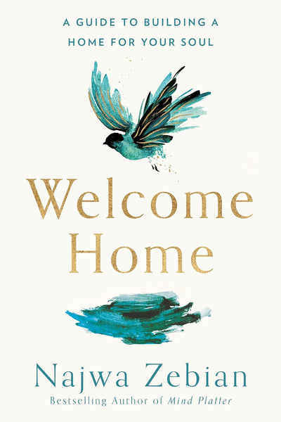 Welcome Home: A Guide to Building a Home for Your Soul 