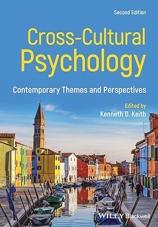 Cross-Cultural Psychology: Contemporary Themes and Perspectives, 2nd Edition Kenneth D. Keith (Editor)