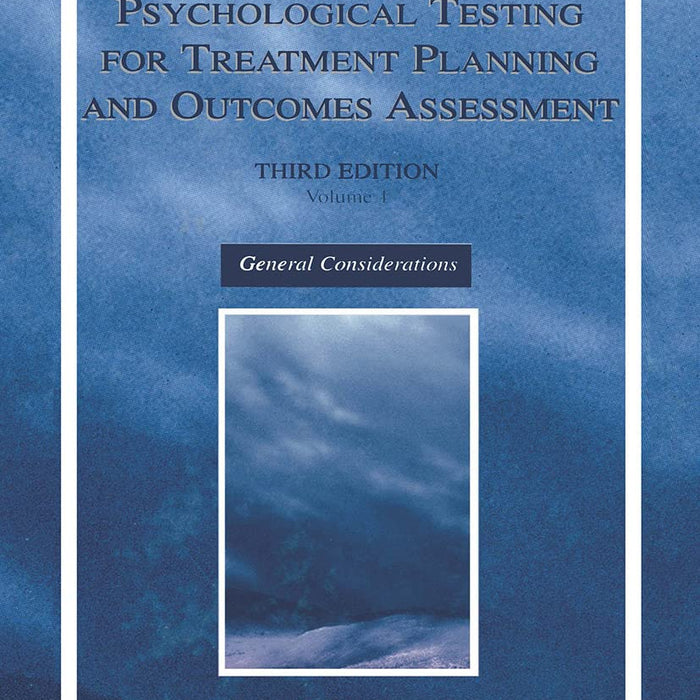 The Use of Psychological Testing for Treatment Planning and Outcomes Assessment: Volume 1: General Considerations 3rd Edition by Mark E. Maruish (Editor)